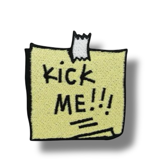 "KICK ME"-PATCH